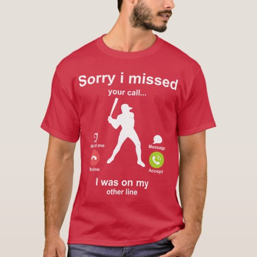 Sorry i missed your call Baseball lover T_Shirt
