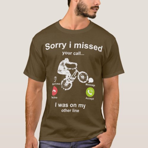 Sorry i missed your call Bmx lover T_Shirt