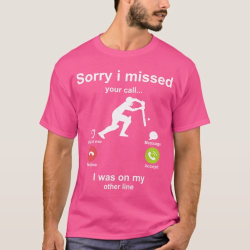 Sorry i missed your call Cricket lover T_Shirt