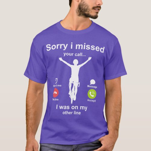 Sorry i missed your call Cycling lover T_Shirt