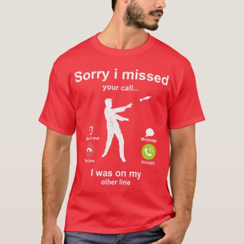 Sorry i missed your call Darts lover T_Shirt