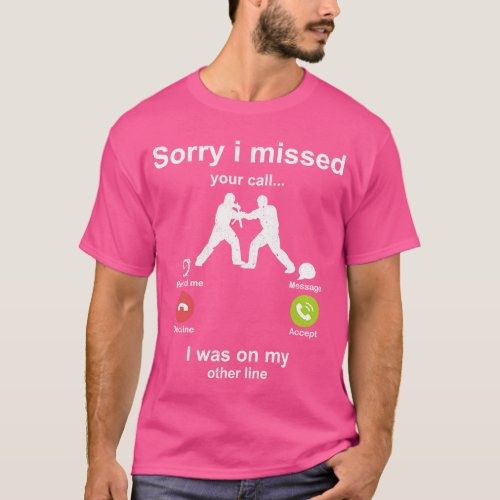 Sorry i missed your call Eskrima lover T_Shirt