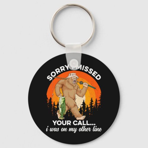 Sorry I Missed Your Call Fishing Bigfoot Men Dad F Keychain