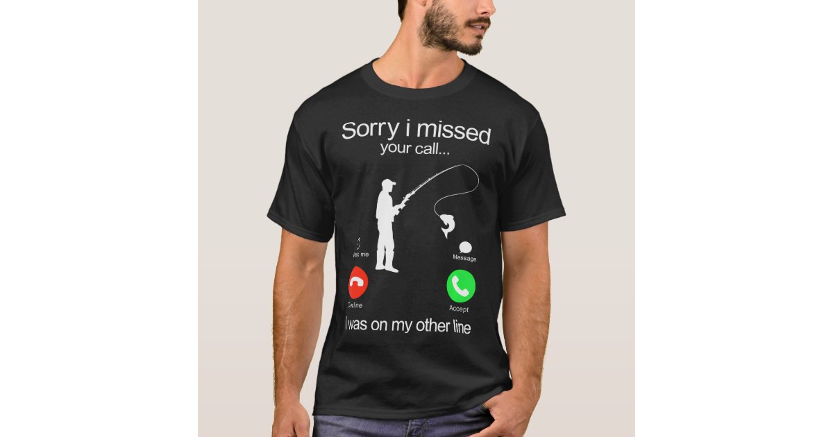 TeeShirtPalace | Sorry I Missed Your Call I Was On My Other Line Fishing  Joke Trucker Hat