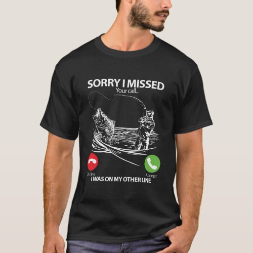 Sorry I Missed Your Call I Was On My Other Line Fi T_Shirt