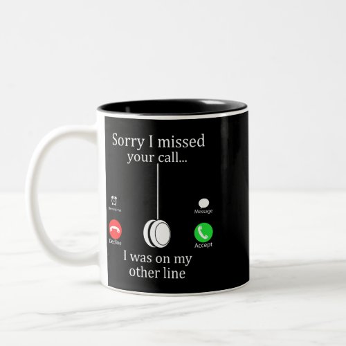 Sorry I Missed Your Call I Was On My Other Line Fu Two_Tone Coffee Mug