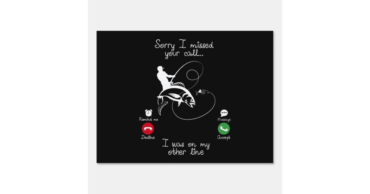 Sorry I Missed Your Call I Was On My Other Line Sign | Zazzle