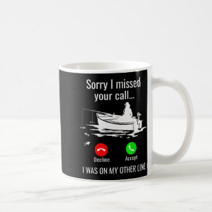 Sorry I Missed Your Call I Was On Other Line Boat Coffee Mug