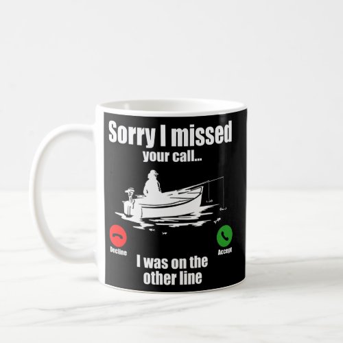 Sorry I Missed Your Call I Was On The Other Line Coffee Mug