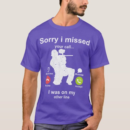 Sorry i missed your call Paintball lover T_Shirt