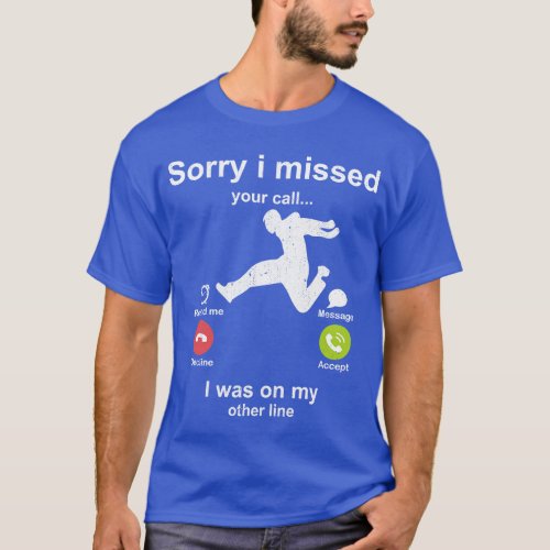 Sorry i missed your call Parkour Freerunning lover T_Shirt