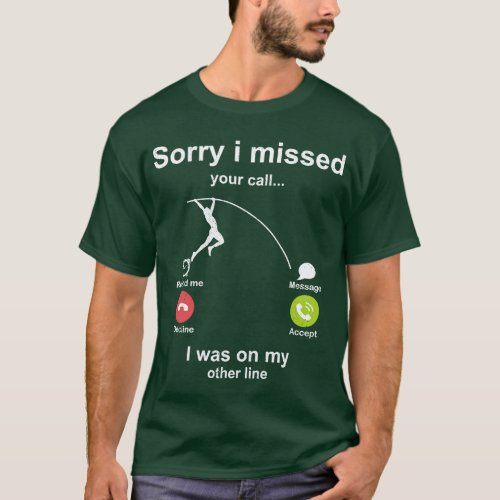 Sorry i missed your call Pole Vault lover T_Shirt
