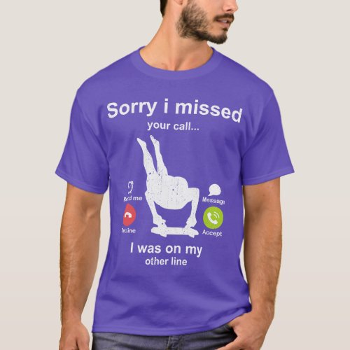 Sorry i missed your call Skeleton lover 1 T_Shirt