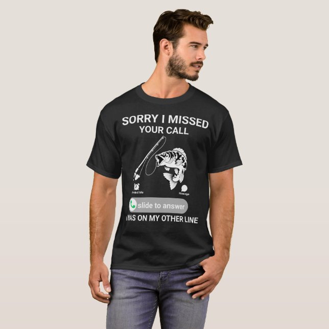 Sorry i missed your call T-Shirt (Front Full)