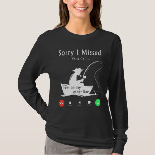 Sorry I Missed Your Call Was On Other Line  2 T-Shirt