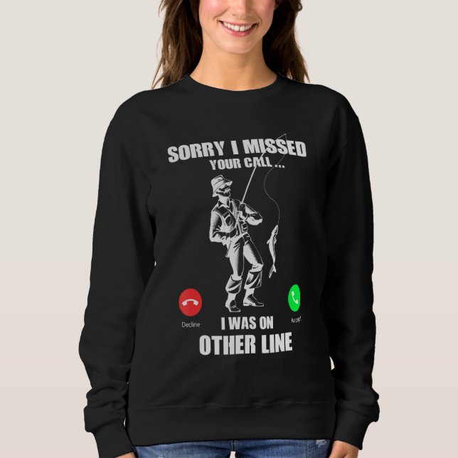 Sorry I Missed Your Call Was On Other Line Funny M Sweatshirt (Front)