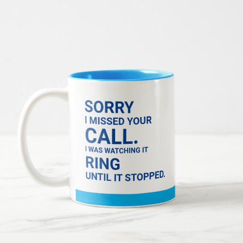 Sorry I Missed Your Call Watched It Ring Phone Two_Tone Coffee Mug