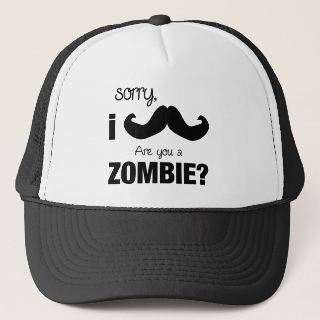 Sorry I mustache....are you a zombie? Trucker Hat (Front)