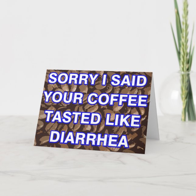 Sorry I Said Your Coffee Tasted Like Diarrhea Card (Front)