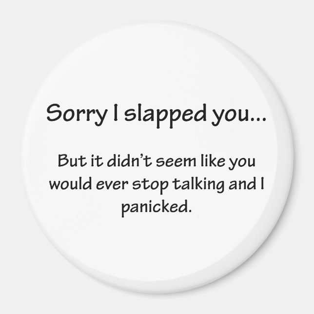 Sorry I Slapped You... Magnet (Front)