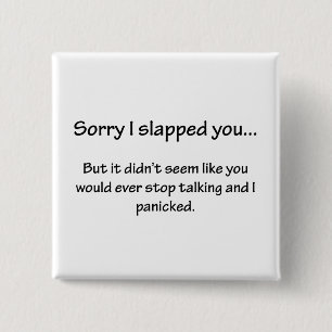 Sorry I Slapped You... Pinback Button