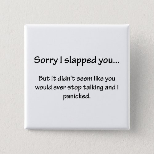 Sorry I Slapped You Pinback Button