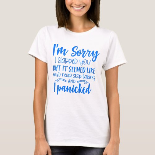 Sorry I slapped You T_Shirt