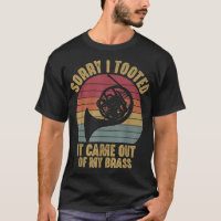 Sorry I Tooted French Horn Funny Musician Marching