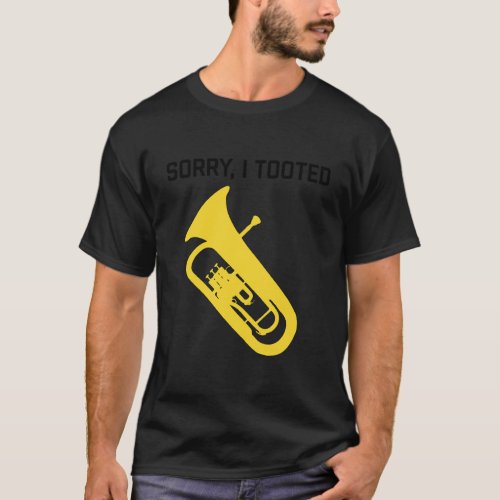 Sorry I Tooted Funny Baritone Funny Euphonium T_Shirt