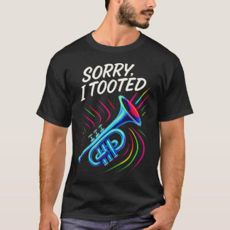 Sorry I Tooted - Funny Jazz Trumpet T-Shirt