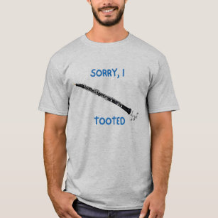 Sorry I tooted oboe quote funny oboist   T-Shirt