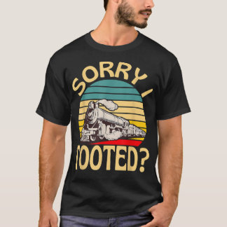 Sorry I Tooted Railway Train Lover Locomotive Fun T-Shirt