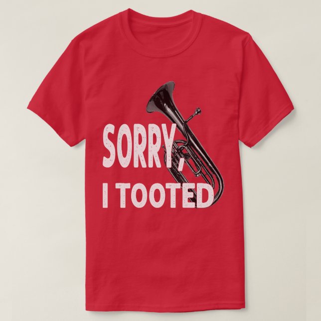 Sorry I Tooted T-Shirt (Design Front)