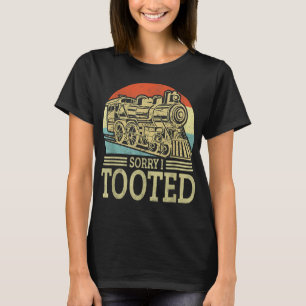 Sorry I Tooted Train Design Men Tooted Train Love T-Shirt