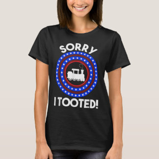 Sorry I Tooted Train Lover Patriotic Railroad Amer T-Shirt