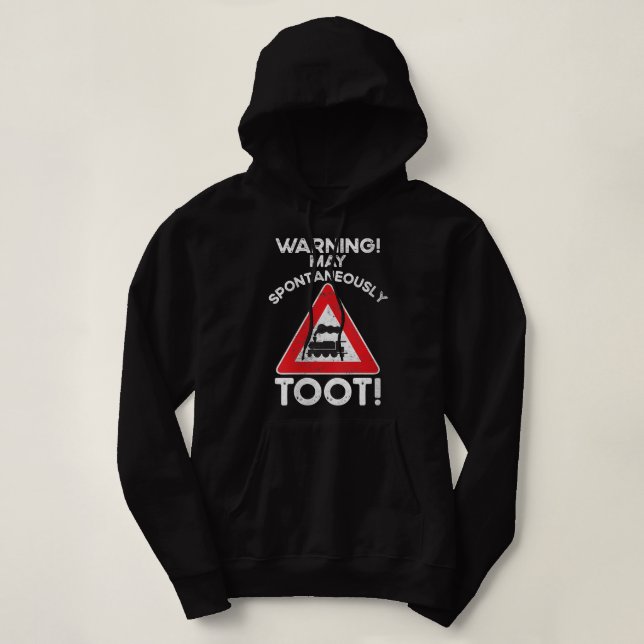 Sorry I Tooted Train Lover Warning I May Talk Abou Hoodie (Design Front)