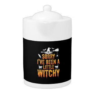 Sorry I’ve Been A Little Witchy Halloween Teapot
