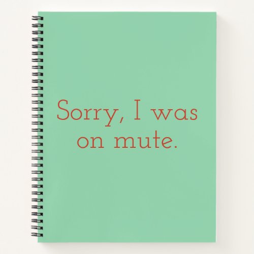 Sorry I Was On Mute College Ruled Spiral Notebook