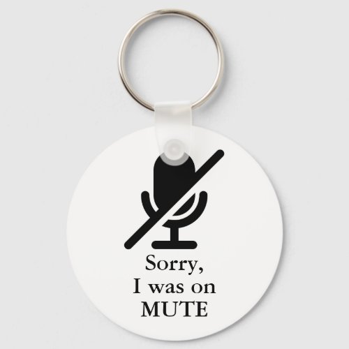 Sorry I Was On Mute Keychain