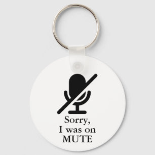 Sorry I Was On Mute Keychain