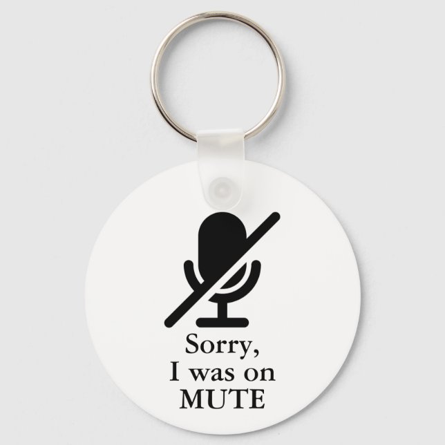 Sorry I Was On Mute Keychain (Front)