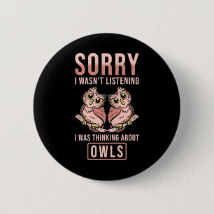Sorry I Was Thinking About Owls Button