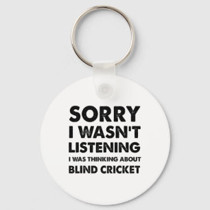 Sorry I Wasn't Listening Funny Blind Cricket  Keychain