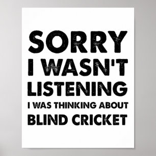 Sorry I Wasn't Listening Funny Blind Cricket Poster