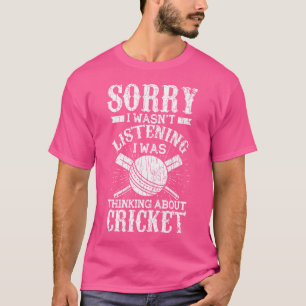 Sorry I Wasn'T Listening Funny For Cricket Player T-Shirt