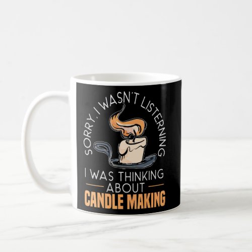 Sorry I Wasnt Listening I Was Thinking About Cand Coffee Mug