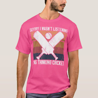 Sorry I Wasn'T Listening I Was Thinking About Cric T-Shirt