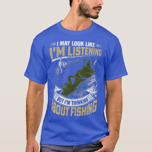 Sorry I Wasnt Listening I Was Thinking About Fishi T_Shirt