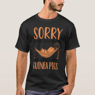 Sorry I Wasn't Listening I Was Thinking About Guin T-Shirt
