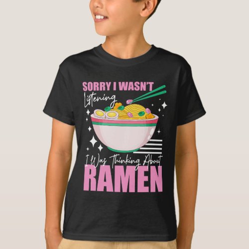 Sorry I Wasnt Listening I Was Thinking About Rame T_Shirt